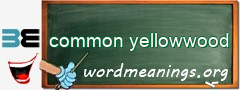 WordMeaning blackboard for common yellowwood